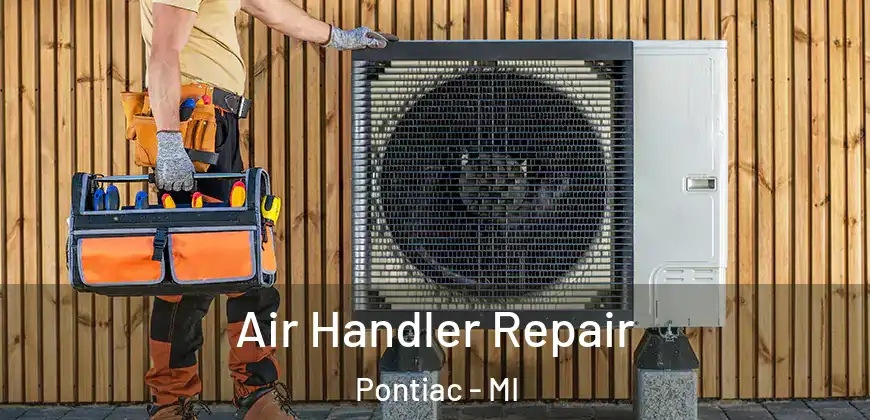 Air Handler Repair Pontiac - MI