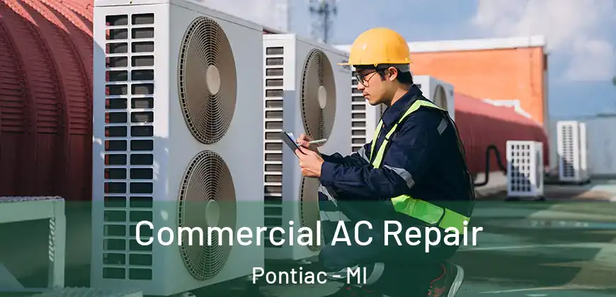  Commercial AC Repair Pontiac - MI