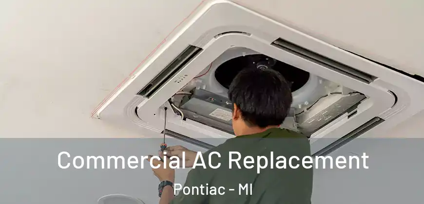  Commercial AC Replacement Pontiac - MI