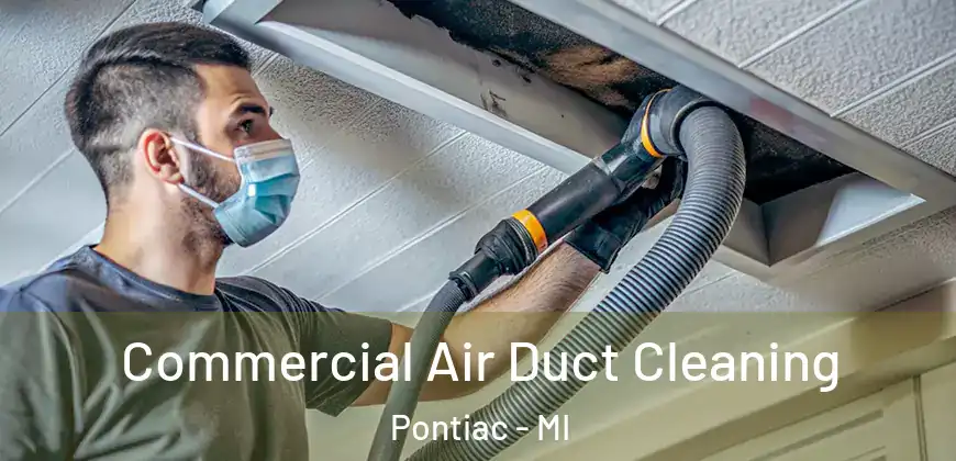  Commercial Air Duct Cleaning Pontiac - MI