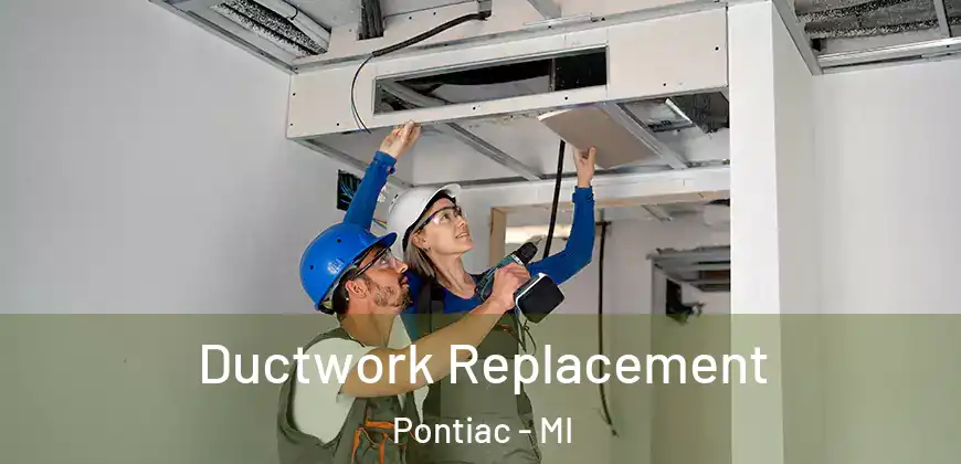 Ductwork Replacement Pontiac - MI