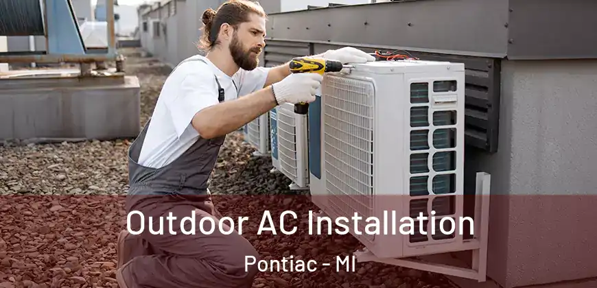  Outdoor AC Installation Pontiac - MI